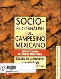 Sociopsicoanalisis del campesino mexicano : Estudio de la economia y la psicologia de una comunidad rural 