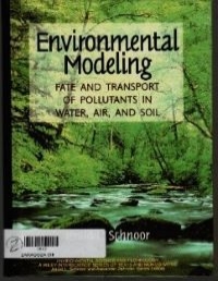 Environmental modeling: fate and transport of pollutants in water, air, and soil